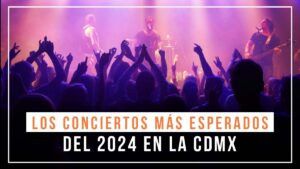 Conciertos 2024 CDMX 