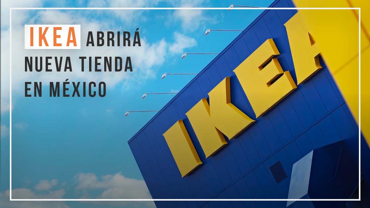 ¡IKEA abrirá una nueva tienda en México!