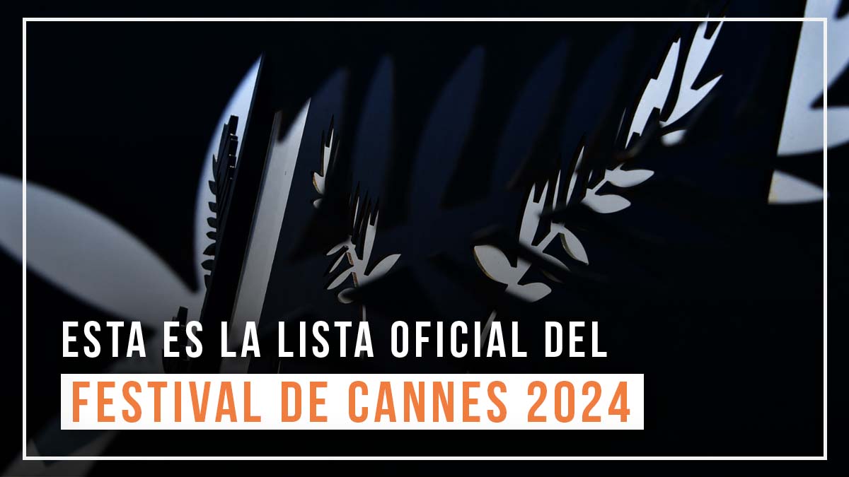 Conoce la selección oficial de películas del Festival de Cannes 2024